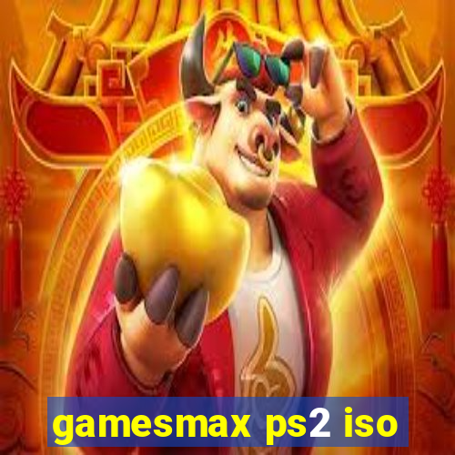 gamesmax ps2 iso